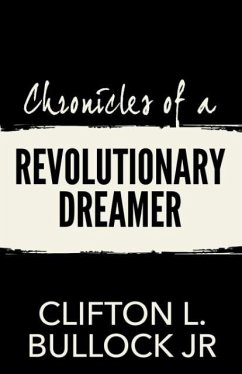 Chronicles of a Revolutionary Dreamer - Bullock Jr, Clifton L.