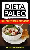 Dieta Paleo: Livro de Receitas da Dieta Paleo (eBook, ePUB)