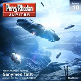 Ganymed fällt / Perry Rhodan - Jupiter Bd.10 (MP3-Download)