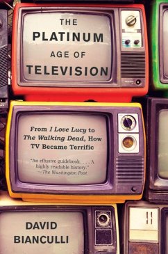 The Platinum Age of Television (eBook, ePUB) - Bianculli, David