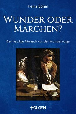 Wunder oder Märchen? (eBook, ePUB) - Böhm, Heinz