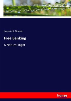 Free Banking - Dilworth, James A. B.
