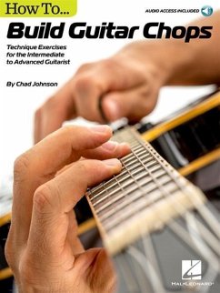 How to Build Guitar Chops: Technique Exercises for the Intermediate to Advanced Guitarist - Johnson, Chad