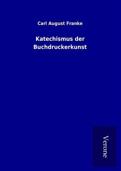 Katechismus der Buchdruckerkunst - Franke, Carl August