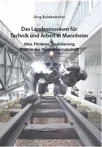 Das Landesmuseum für Technik und Arbeit in Mannheim - Baldenhofer, Jörg