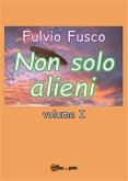 Non solo alieni - Vol. I (eBook, PDF)