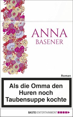 Als die Omma den Huren noch Taubensuppe kochte (eBook, ePUB) - Basener, Anna