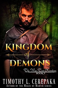 Kingdom of Demons (The War-Torn Kingdom, #5) (eBook, ePUB) - Cerepaka, Timothy L.