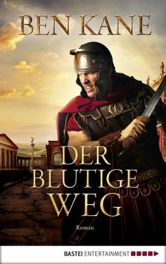 Der blutige Weg / Römer-Epos Bd.3 (eBook, ePUB) - Kane, Ben
