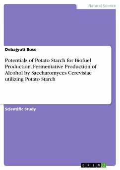 Potentials of Potato Starch for Biofuel Production. Fermentative Production of Alcohol by Saccharomyces Cerevisiae utilizing Potato Starch (eBook, PDF) - Bose, Debajyoti