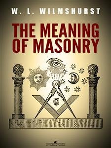The Meaning of Masonry (eBook, ePUB) - L. Wilmshurst, W.