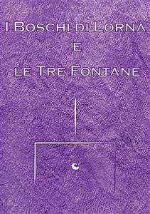 I Boschi di Lorna e le Tre Fontane (eBook, ePUB) - Belguardi, Alessia