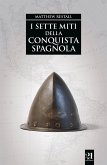 I sette miti della conquista spagnola (eBook, ePUB)