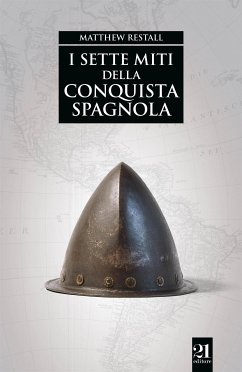 I sette miti della conquista spagnola (eBook, ePUB) - Restall, Matthew