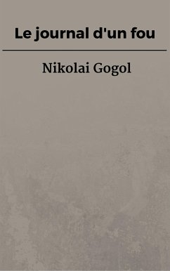 Le journal d'un fou (eBook, ePUB) - Gogol, Nikolai