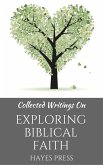 Collected Writings On ... Exploring Biblical Faith (eBook, ePUB)
