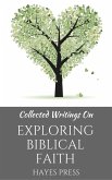 Collected Writings On ... Exploring Biblical Faith (eBook, ePUB) Collected Writings On ... Exploring Biblical Faith (eBook, ePUB)