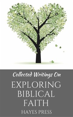 Collected Writings On ... Exploring Biblical Faith (eBook, ePUB) - Press, Hayes