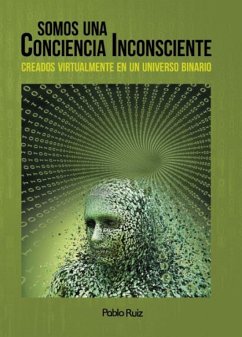 Somos una Conciencia Inconsciente (eBook, ePUB) - Ruiz, Pablo