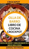 Crockpot: Olla De Barro: Libro de cocina Crockpot: recetas con Crockpot y cocina con Crockpot de la mano de Danial Kevinson (eBook, ePUB)