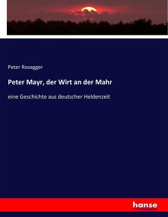 Peter Mayr, der Wirt an der Mahr - Rosegger, Peter