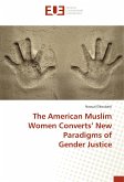 The American Muslim Women Converts¿ New Paradigms of Gender Justice