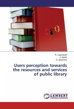 Users perception towards the resources and services of public library - Loganayaki, R.;Santhi, J.;Jeyachitra, S.