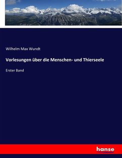 Vorlesungen über die Menschen- und Thierseele - Wundt, Wilhelm Max