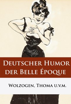 Deutscher Humor der Belle Époque (eBook, ePUB) - Wolzogen, Ernst von; Thoma, Ludwig