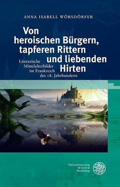 Von heroischen Bürgern, tapferen Rittern und liebenden Hirten (eBook, PDF) - Wörsdörfer, Anna Isabell