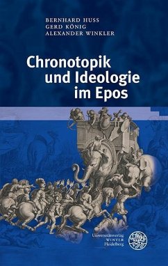 Chronotopik und Ideologie im Epos (eBook, PDF) - Huss, Bernhard; König, Gerd; Winkler, Alexander