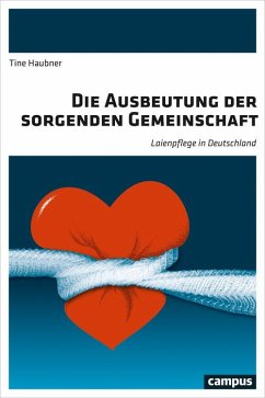 Die Ausbeutung der sorgenden Gemeinschaft (eBook, PDF) - Haubner, Tine