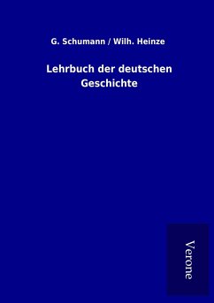 Lehrbuch der deutschen Geschichte - Schumann, G. Heinze