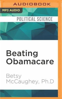 Beating Obamacare: Your Handbook for Surviving the New Health Care Law - McCaughey, Betsy
