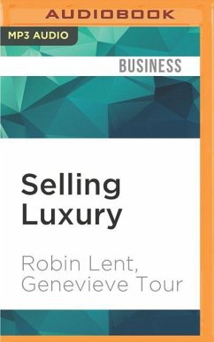 Selling Luxury: Connect with Affluent Customers, Create Unique Experiences Through Impeccable Service, and Close the Sale - Lent, Robin; Tour, Genevieve