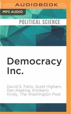 Democracy Inc.: How Members of Congress Have Cashed in on Their Jobs - Fallis, David S.; Higham, Scott; Keating, Dan
