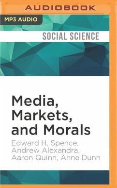 Media, Markets, and Morals - Spence, Edward H.; Alexandra, Andrew; Quinn, Aaron