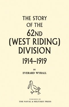 HISTORY OF THE 62ND (WEST RIDING) DIVISION 1914 - 1918 Volume Two - Wyrall, Everard