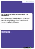 Patient satisfaction with health care service providers in Pakistan. A review of public sector hospitals of Lahore (eBook, PDF)