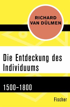 Die Entdeckung des Individuums (eBook, ePUB) - Dülmen, Richard van