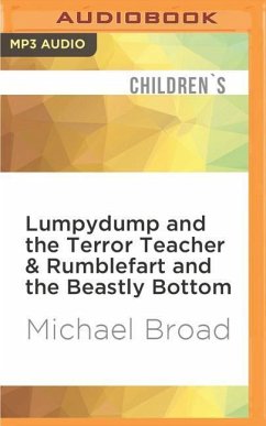 Lumpydump and the Terror Teacher & Rumblefart and the Beastly Bottom - Broad, Michael