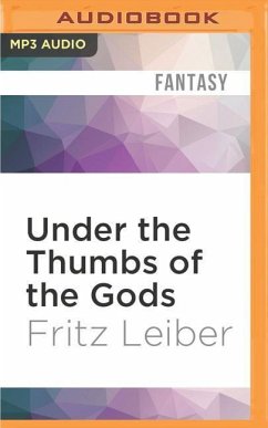 UNDER THE THUMBS OF THE GODS M - Leiber, Fritz