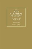 WEST YORKSHIRE REGIMENT IN THE WAR 1914-1918 Volume Two