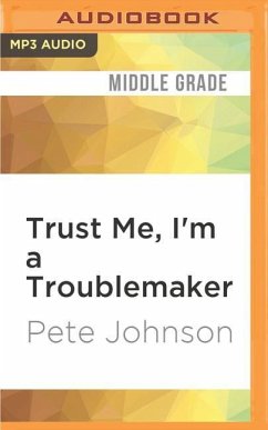 Trust Me, I'm a Troublemaker - Johnson, Pete