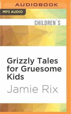 Grizzly Tales for Gruesome Kids - Rix, Jamie