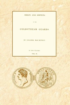 ORIGIN AND SERVICES OF THE COLDSTREAM GUARDS Volume Two - Mackinnon, Colonel Daniel
