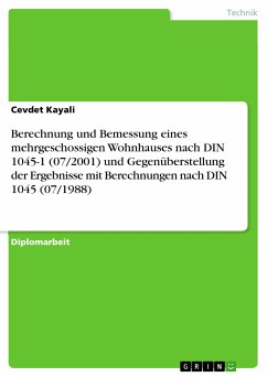 Berechnung und Bemessung eines mehrgeschossigen Wohnhauses nach DIN 1045-1 (07/2001) und Gegenüberstellung der Ergebnisse mit Berechnungen nach DIN 1045 (07/1988) (eBook, PDF) - Kayali, Cevdet