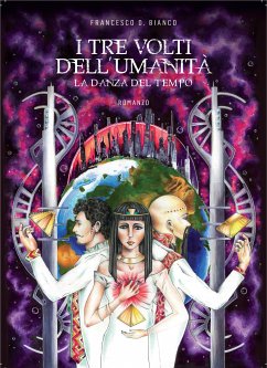 I tre volti dell'umanità - La danza del tempo (eBook, ePUB) - D.Bianco, Francesco