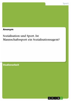 Sozialisation und Sport. Ist Mannschaftssport ein Sozialisationsagent? (eBook, PDF)