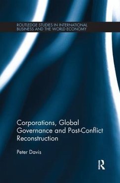 Corporations, Global Governance and Post-Conflict Reconstruction - Davis, Peter